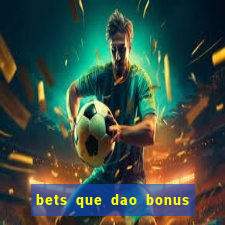 bets que dao bonus no cadastro sem deposito